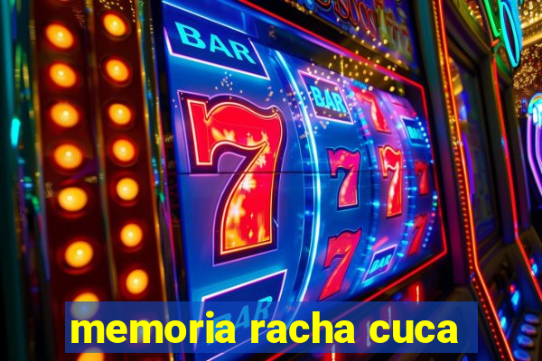 memoria racha cuca